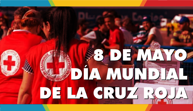 8 de Mayo || DÍA MUNDIAL DE LA CRUZ ROJA