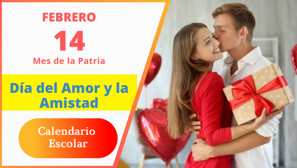 14 Febrero – Día del Amor y la Amistad
