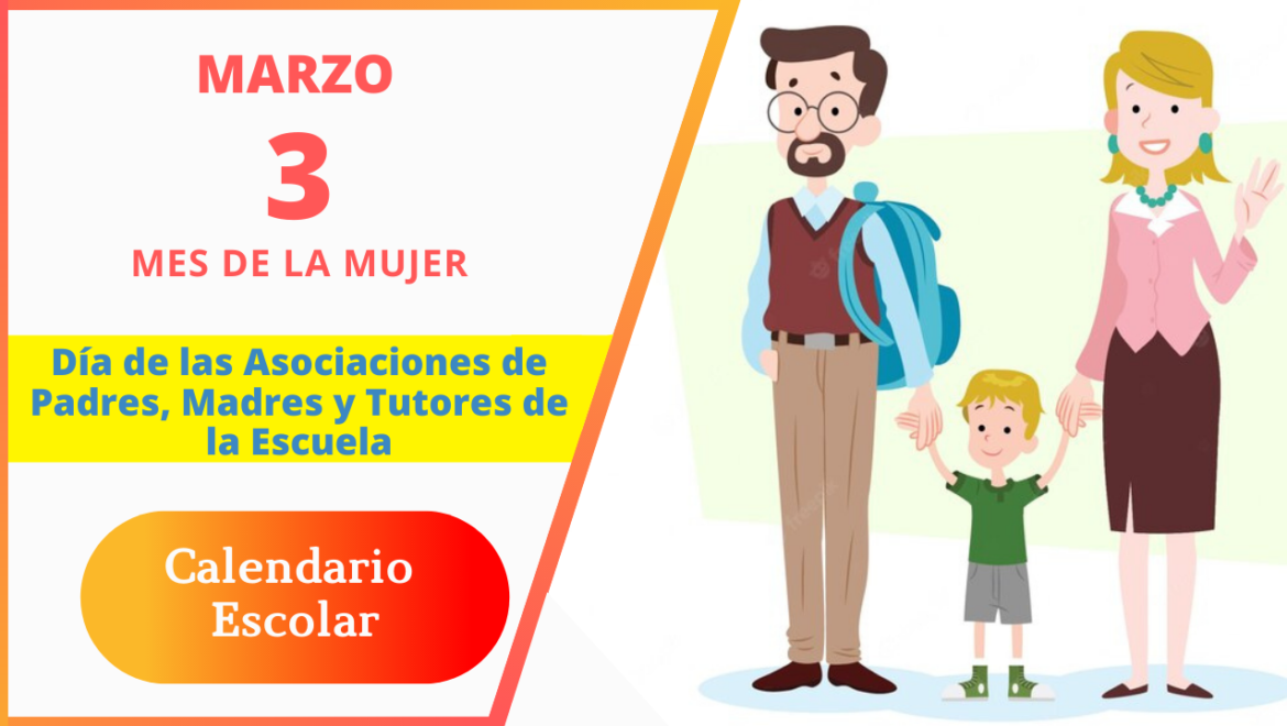 3 Marzo | Día de las Asociaciones de Padres, Madres y Tutores de la Escuela (APMAE)