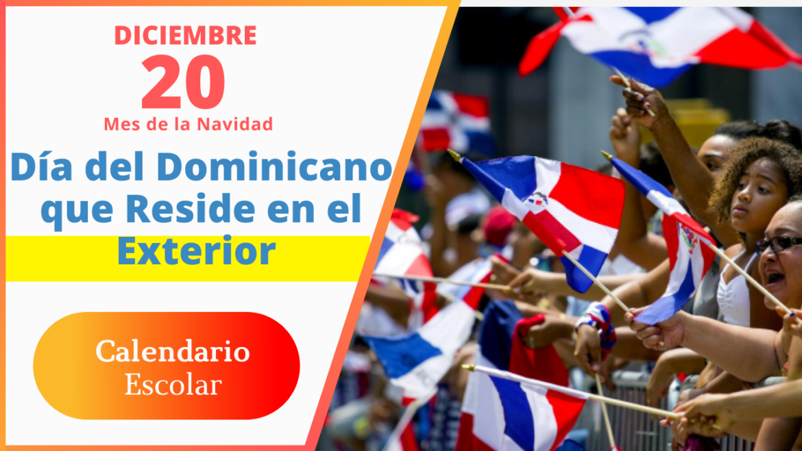 20 de diciembre | Día del Dominicano que Reside en el Exterior