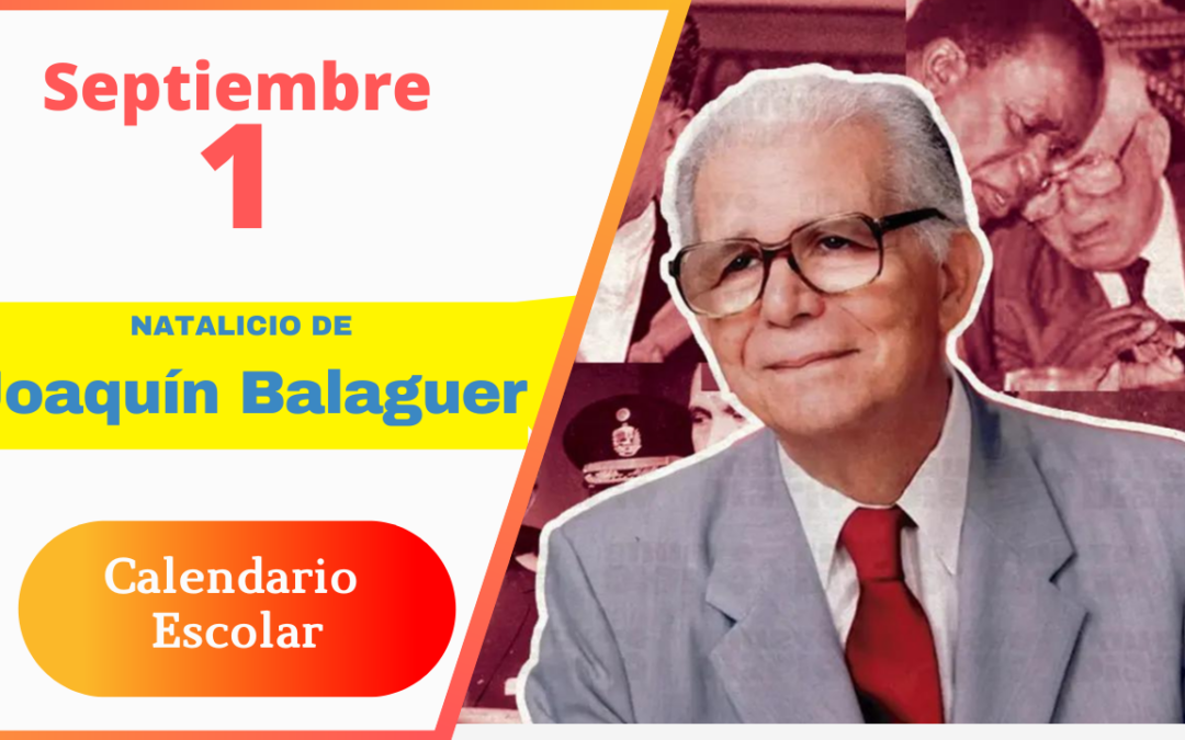 1ro de Septiembre – Natalicio de Joaquín Balaguer
