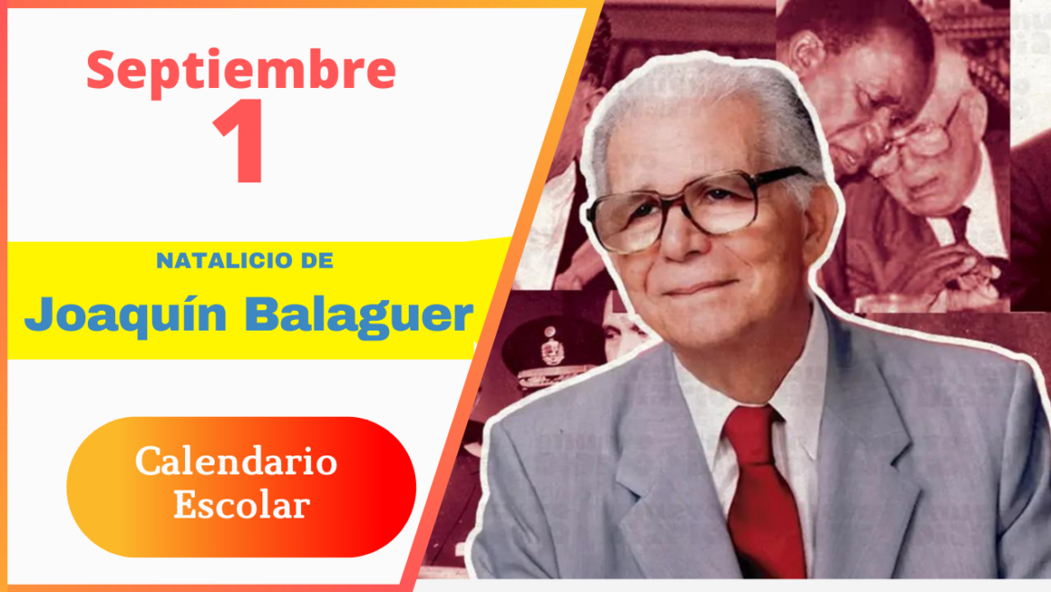1ro de Septiembre – Natalicio de Joaquín Balaguer